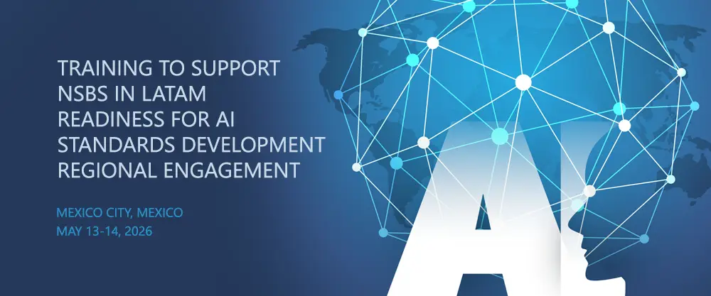TRAINING TO SUPPORT NSBS IN LATAM READINESS FOR AI STANDARDS DEVELOPMENT - REGIONAL ENGAGEMENT